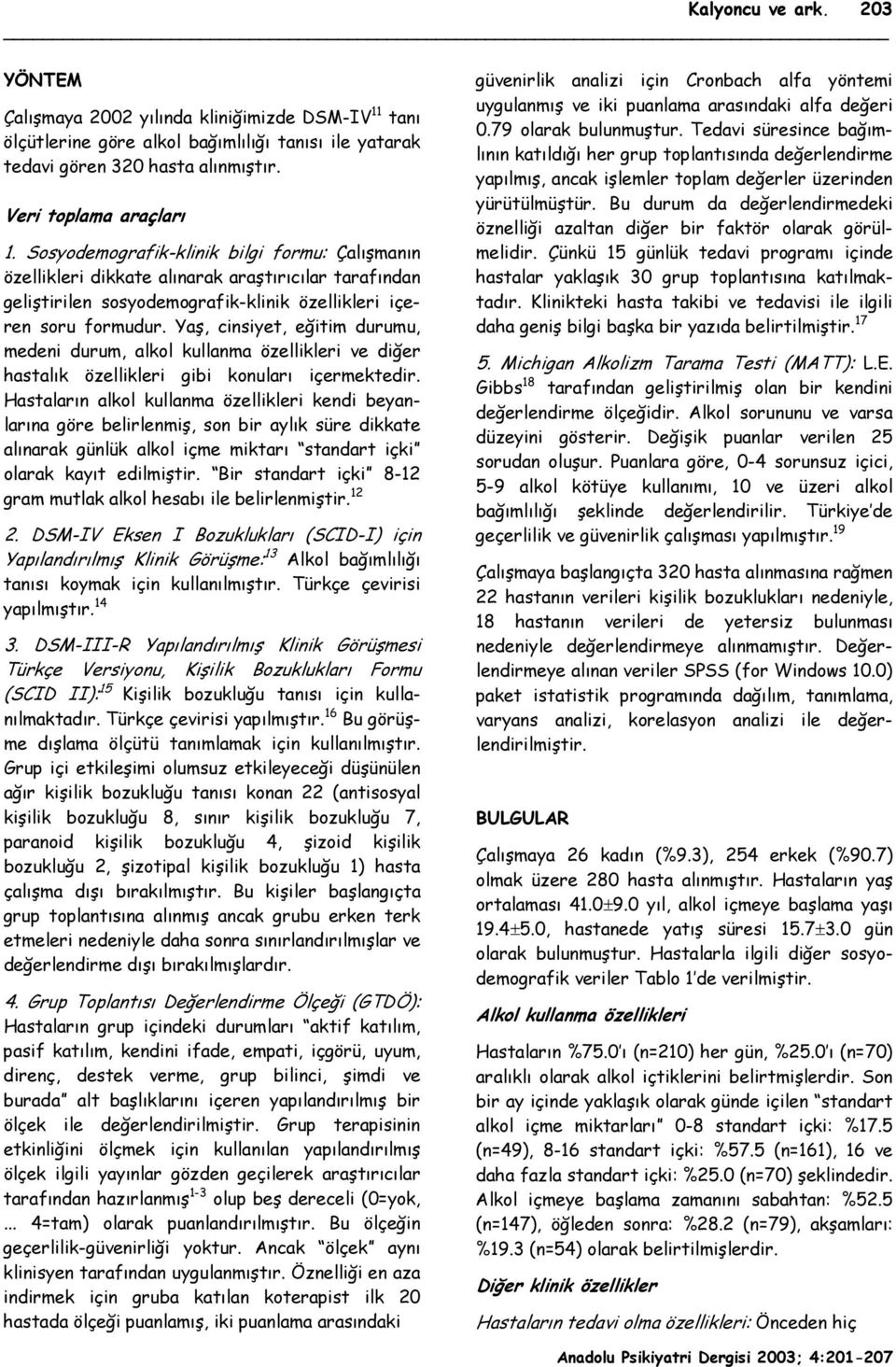 Yaş, cinsiyet, eğitim durumu, medeni durum, alkol kullanma özellikleri ve diğer hastalık özellikleri gibi konuları içermektedir.