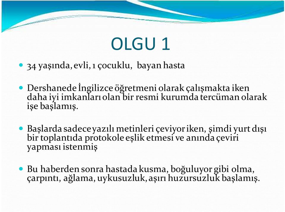 Başlarda sadece yazılı metinleri çeviyoriken, şimdi yurt dışı bir toplantıda protokole eşlik etmesi ve