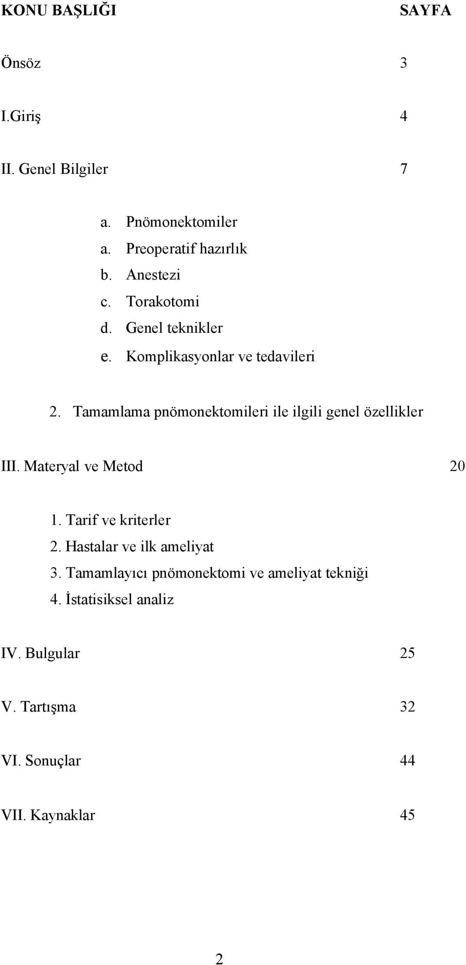 Tamamlama pnömonektomileri ile ilgili genel özellikler III. Materyal ve Metod 20 1. Tarif ve kriterler 2.