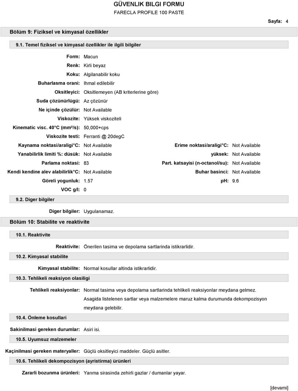 Suda çözünürlügü: Az çözünür Ne içinde çözülür: Not Available Viskozite: Yüksek viskoziteli Kinematic visc.