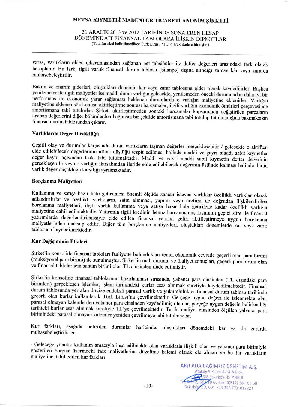 Bu fark, ilgili varhk finansal durum tablosu (bilango) drgrna ahndrfr zaman k6r veya zararda muhasebelegtirilir.