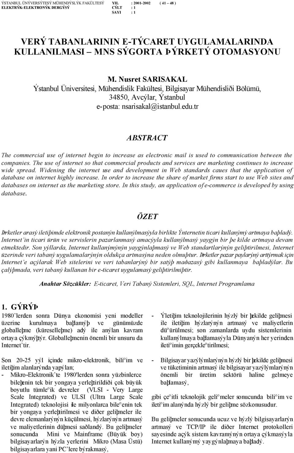 tr ABSTRACT The commercial use of internet begin to increase as electronic mail is used to communication between the companies.