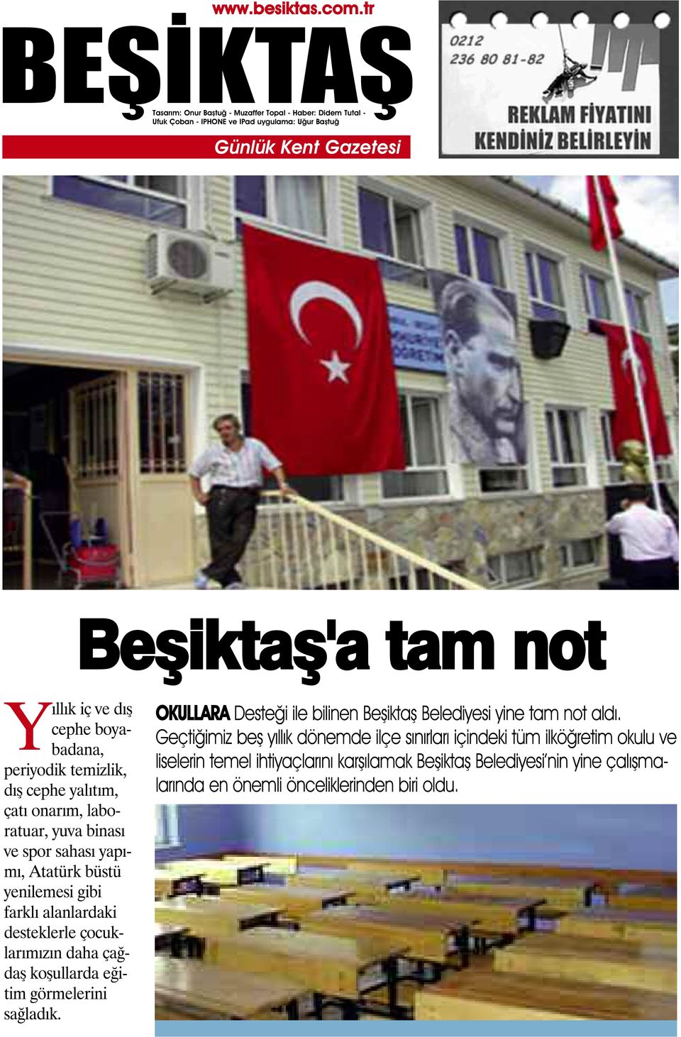 görmelerini sağladık. OKULLARA Desteği ile bilinen Beşiktaş Belediyesi yine tam not aldı.
