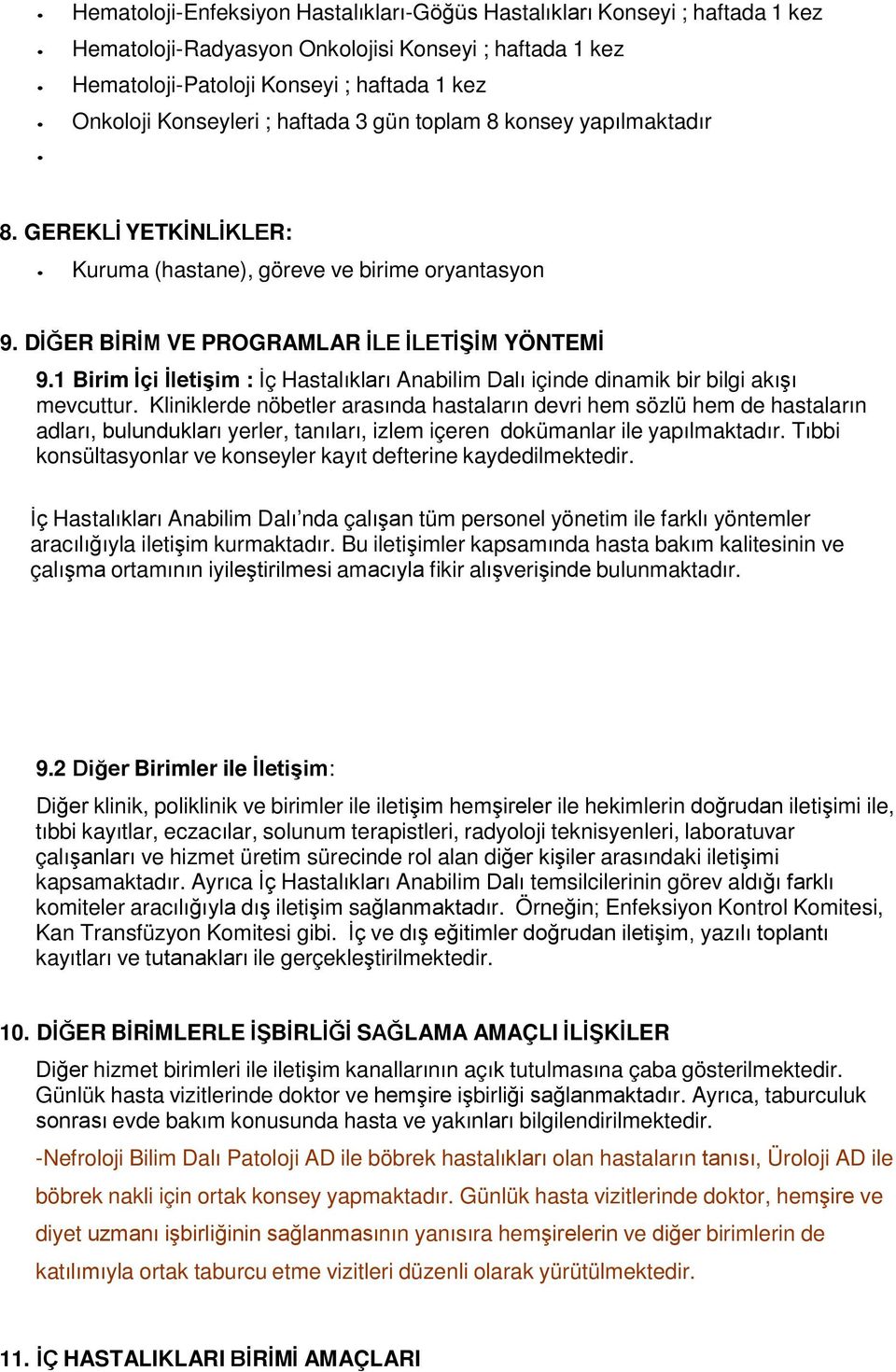 1 Birim İçi İletişim : İç Hastalıkları Anabilim Dalı içinde dinamik bir bilgi akışı mevcuttur.