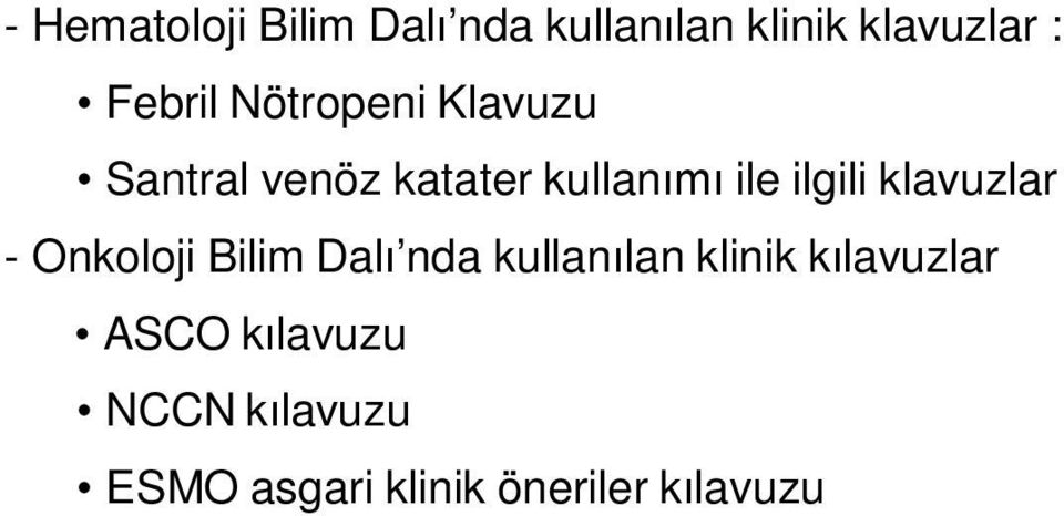 ilgili klavuzlar - Onkoloji Bilim Dalı nda kullanılan klinik