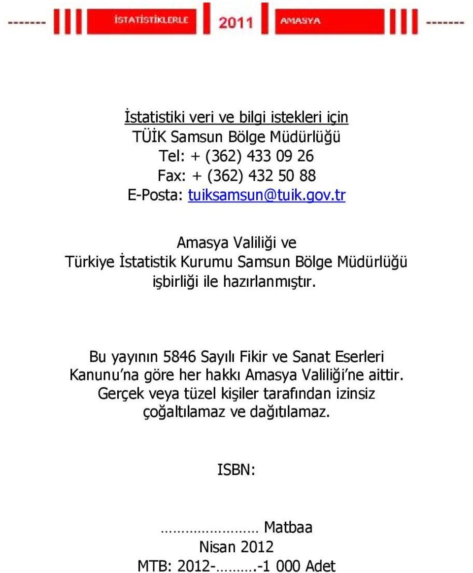 tr Amasya Valiliği ve Türkiye İstatistik Kurumu Samsun Bölge Müdürlüğü işbirliği ile hazırlanmıştır.