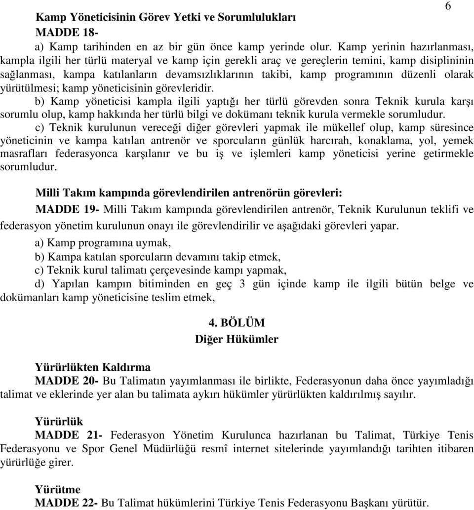 programının düzenli olarak yürütülmesi; kamp yöneticisinin görevleridir.