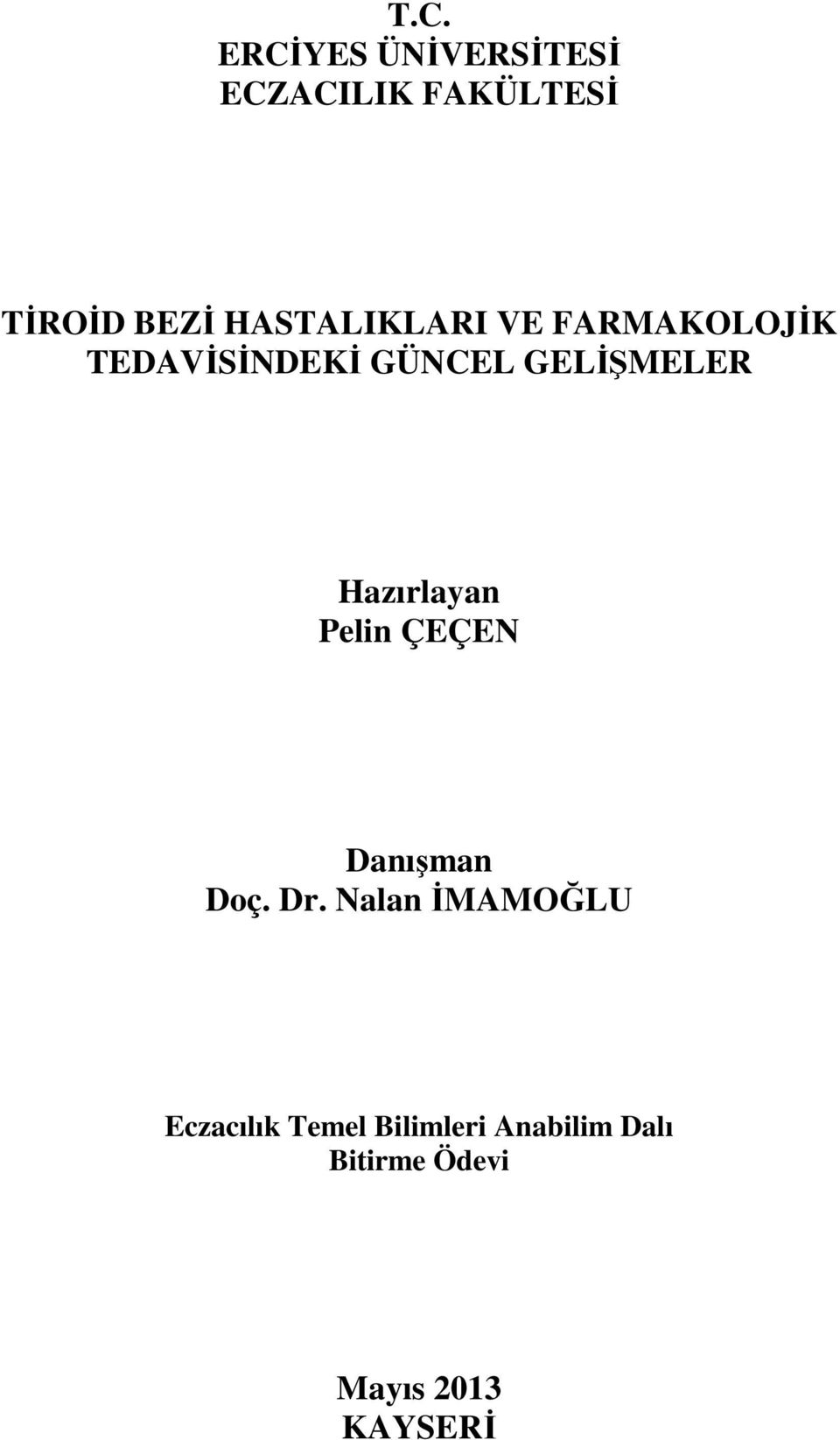 HASTALIKLARI VE FARMAKOLOJİK TEDAVİSİNDEKİ GÜNCEL GELİŞMELER