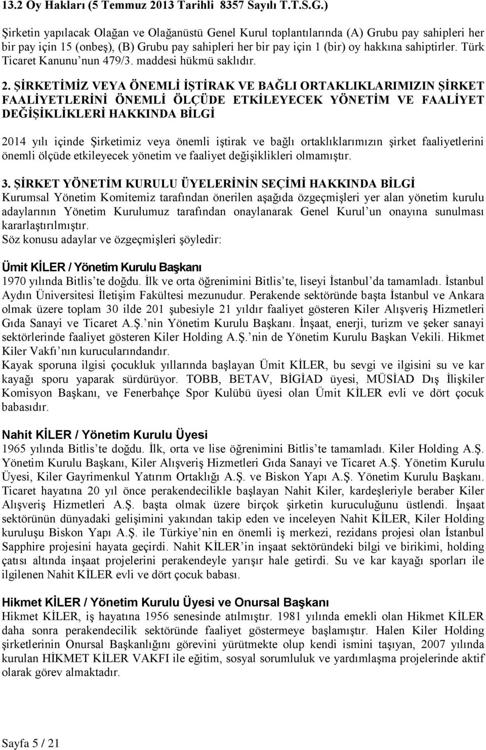 Türk Ticaret Kanunu nun 479/3. maddesi hükmü saklıdır. 2.