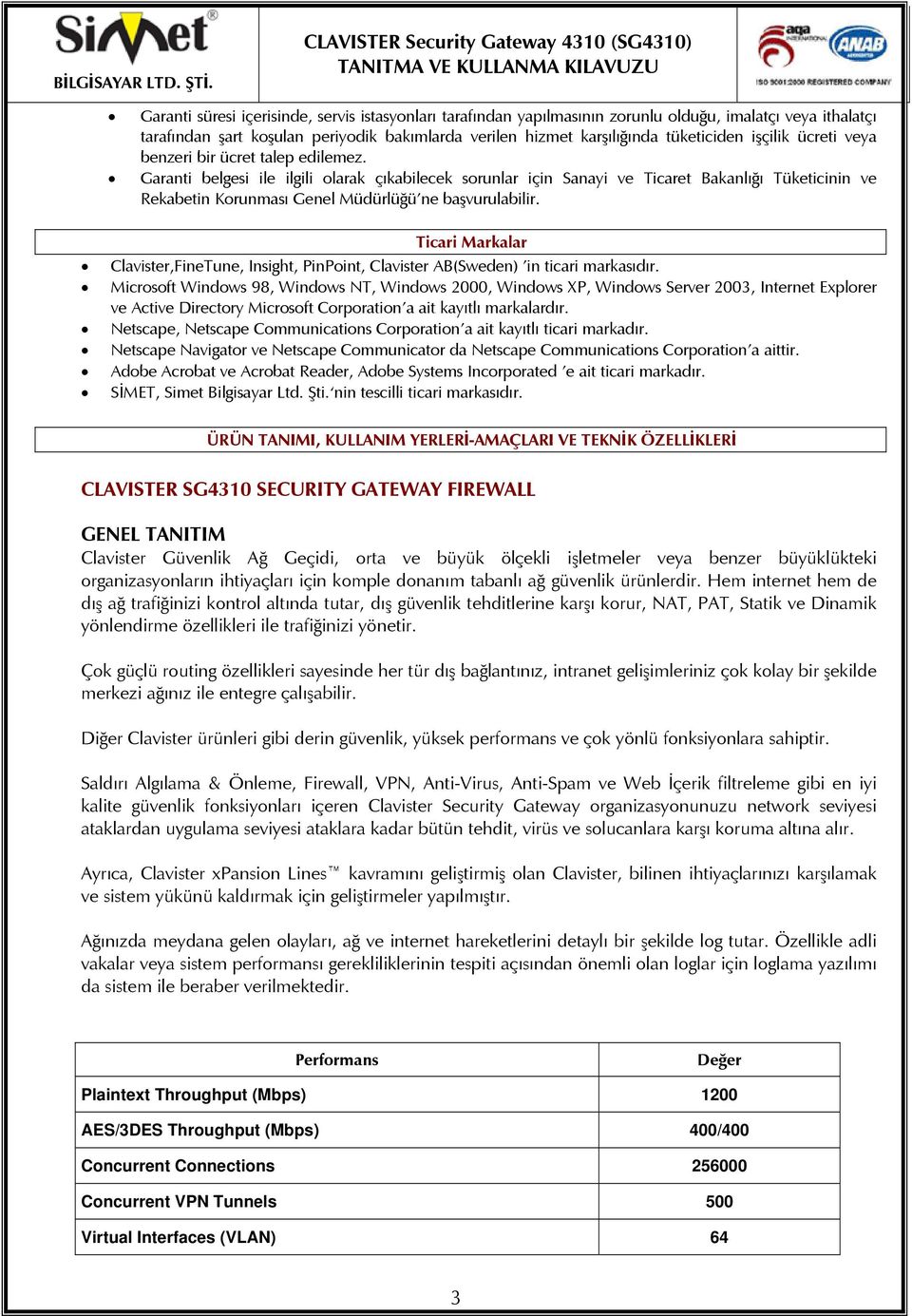 Garanti belgesi ile ilgili olarak çıkabilecek sorunlar için Sanayi ve Ticaret Bakanlığı Tüketicinin ve Rekabetin Korunması Genel Müdürlüğü ne başvurulabilir.