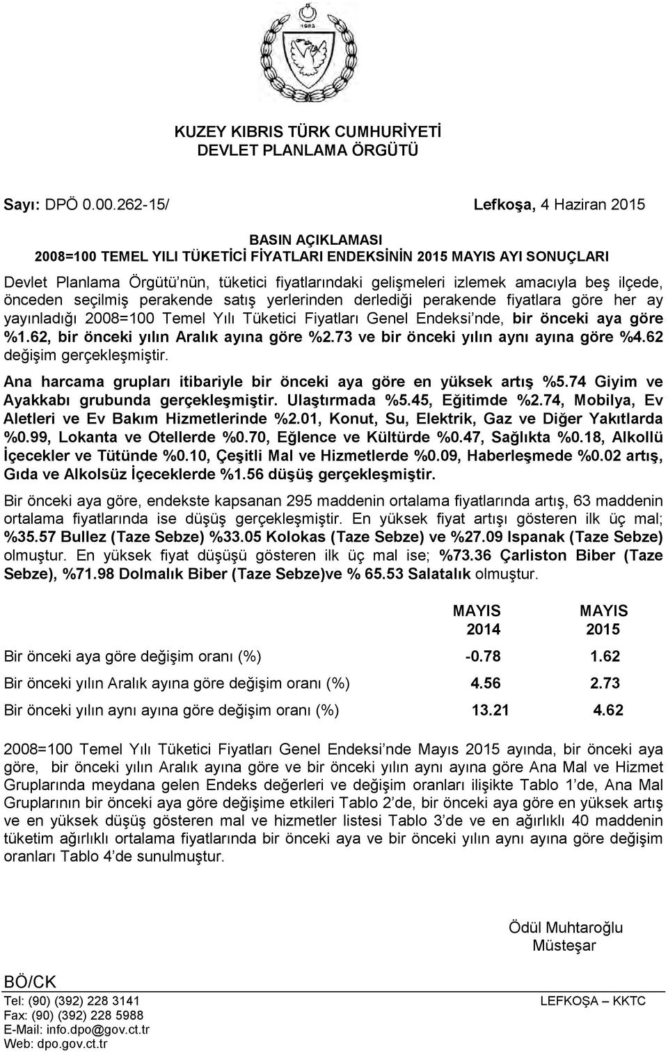 amacıyla beş ilçede, önceden seçilmiş perakende satış yerlerinden derlediği perakende fiyatlara göre her ay yayınladığı 2008=100 Temel Yılı Tüketici Fiyatları Genel Endeksi nde, bir önceki aya göre