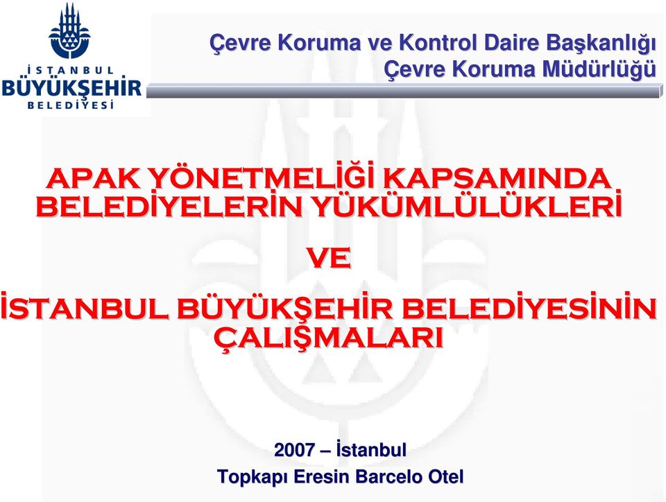 VE İSTANBUL BÜYÜKŞEH B EHİR R BELEDİYES YESİNİN