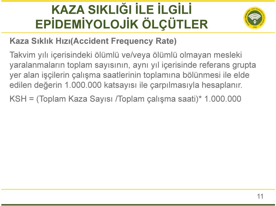 referans grupta yer alan işçilerin çalışma saatlerinin toplamına bölünmesi ile elde edilen değerin 1.000.