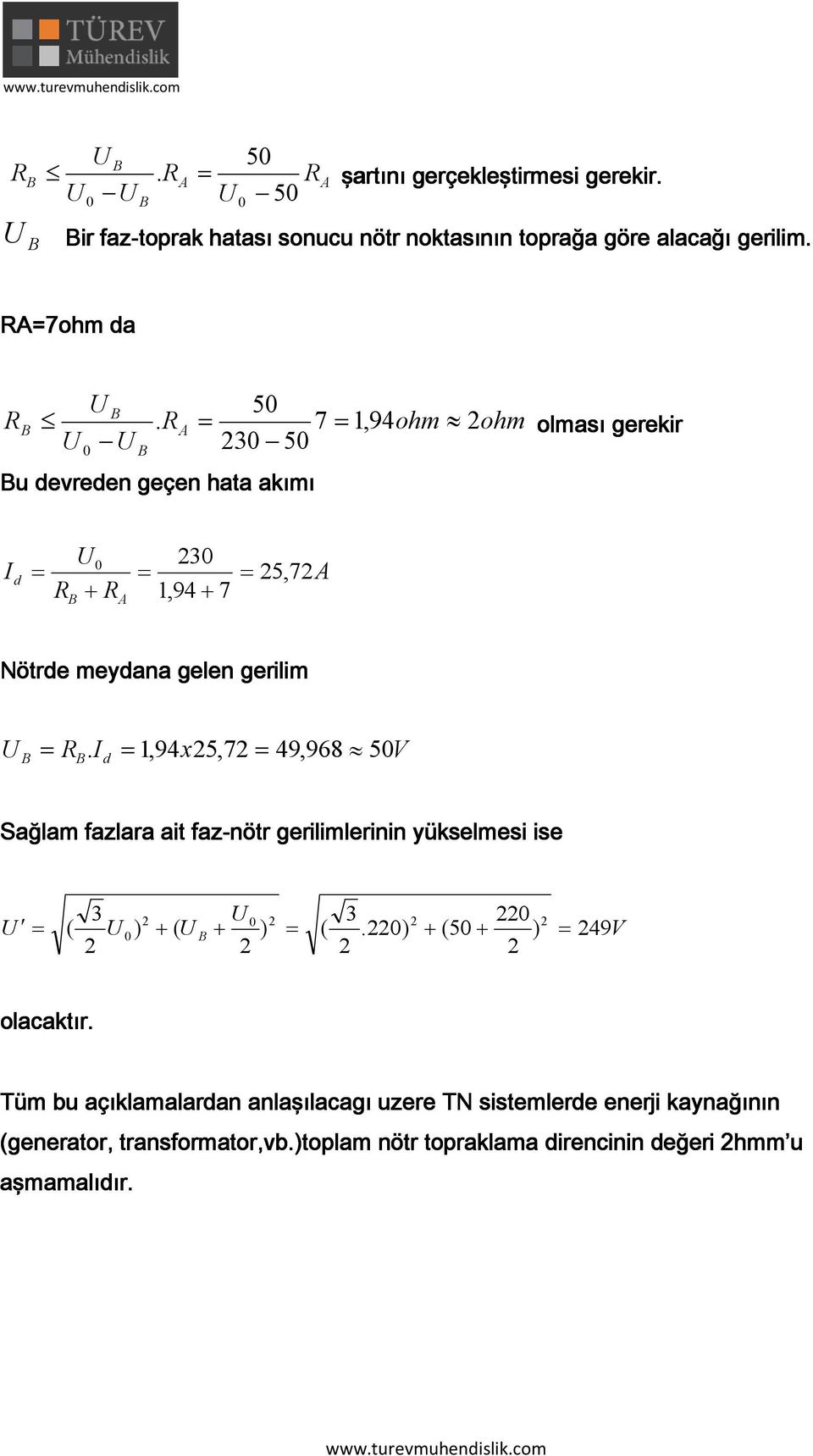 A 7 1,94ohm ohm olmsı gerekir 3 5 B B Bu evreen geçen ht kımı 3 5, A + 1,94+ 7 7 B A Nötre meyn gelen gerilim B B.