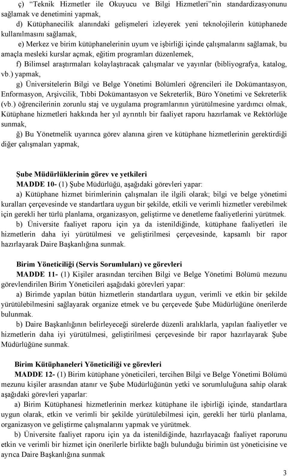 kolaylaştıracak çalışmalar ve yayınlar (bibliyografya, katalog, vb.