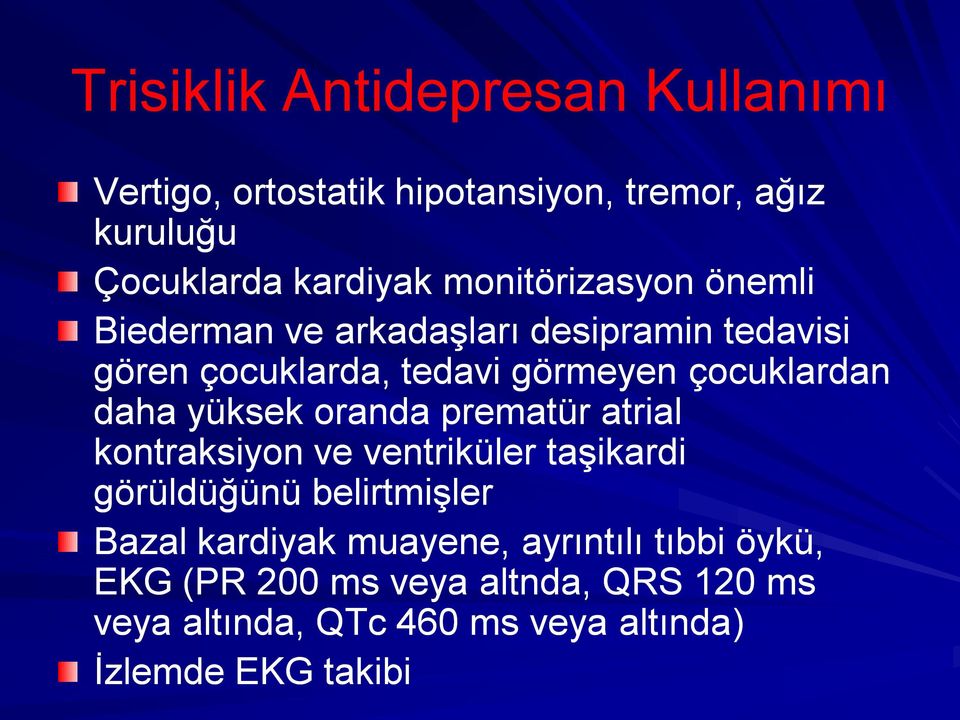 daha yüksek oranda prematür atrial kontraksiyon ve ventriküler taşikardi görüldüğünü belirtmişler Bazal kardiyak