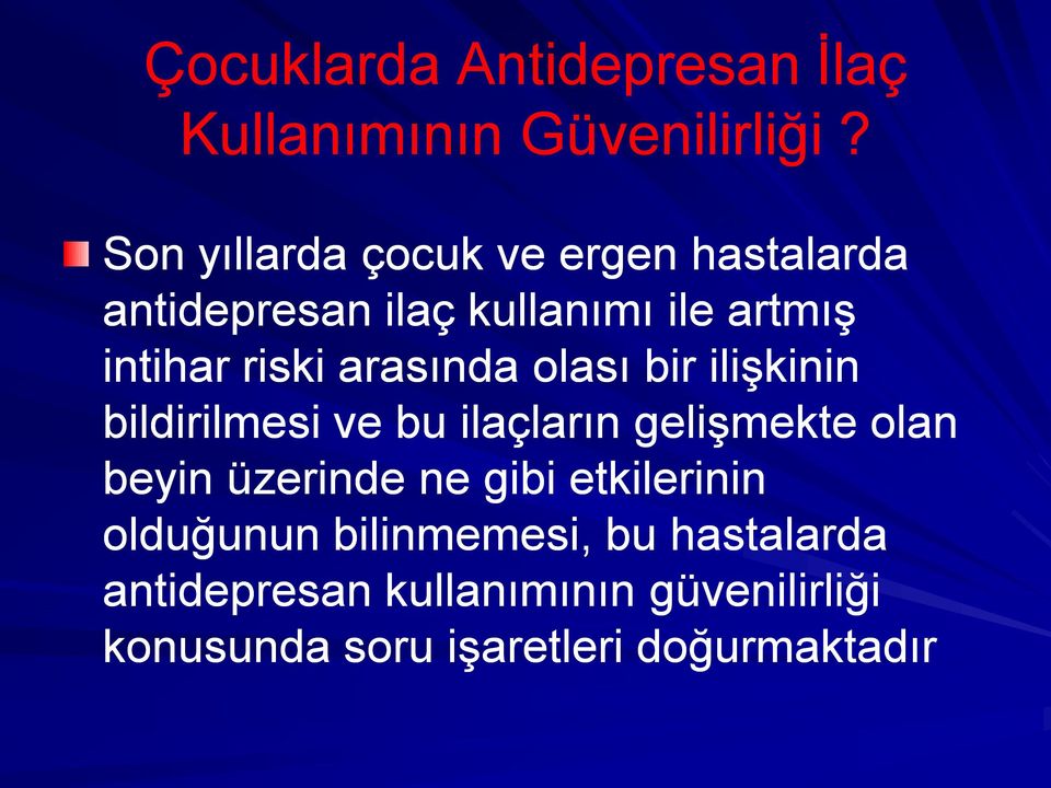 arasında olası bir ilişkinin bildirilmesi ve bu ilaçların gelişmekte olan beyin üzerinde ne