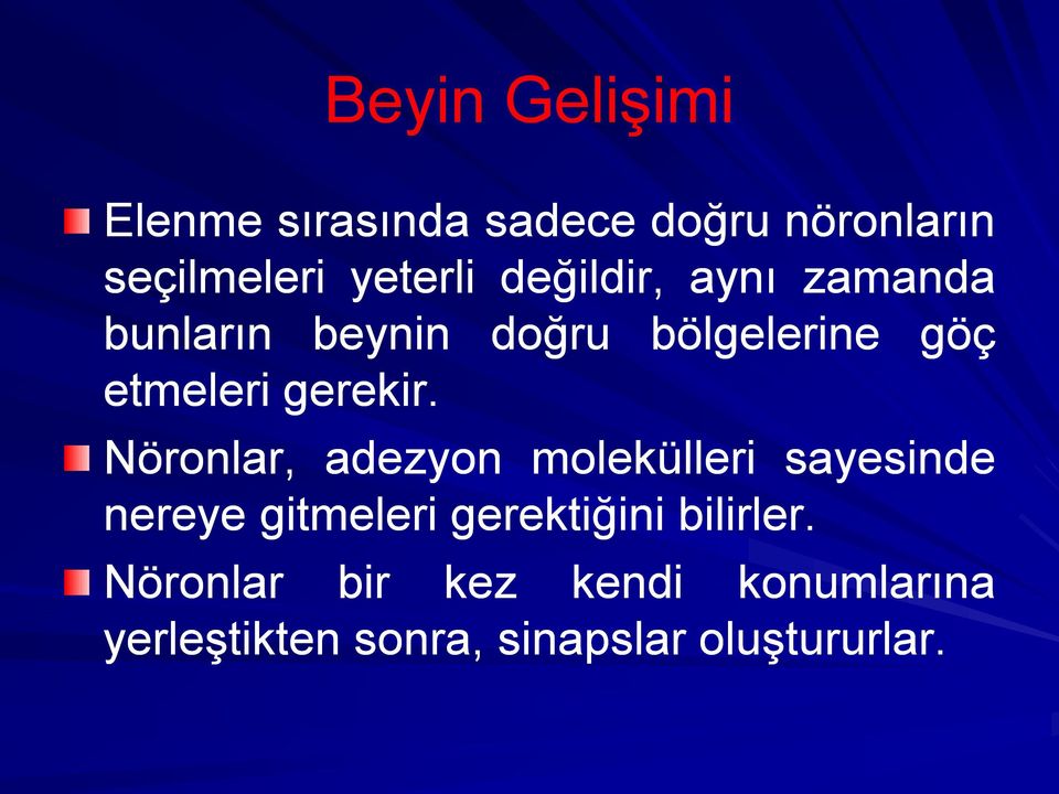 Nöronlar, adezyon molekülleri sayesinde nereye gitmeleri gerektiğini bilirler.