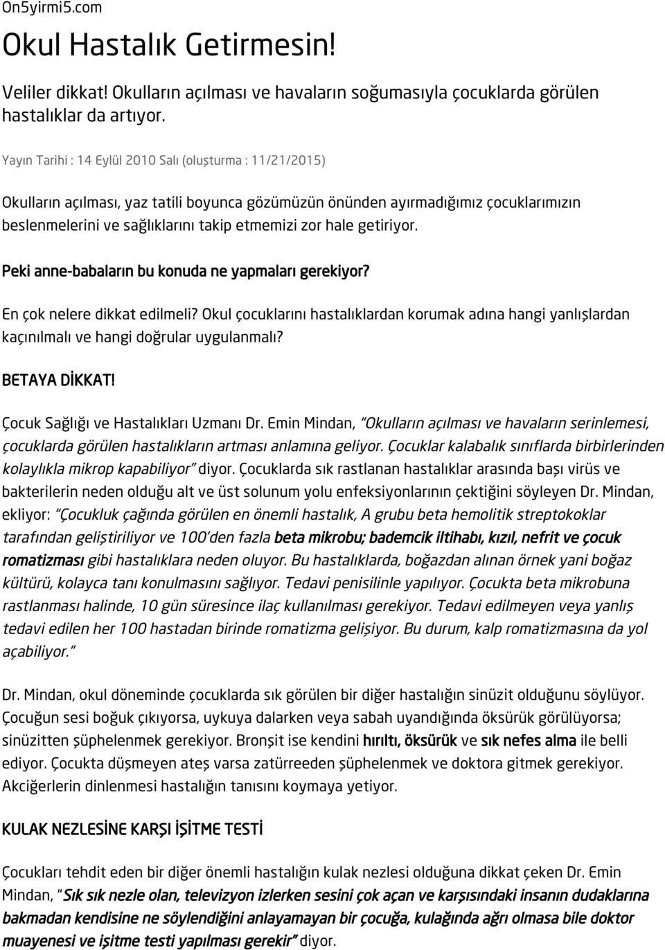 getiriyor. Peki anne-babaların bu konuda ne yapmaları gerekiyor? En çok nelere dikkat edilmeli?