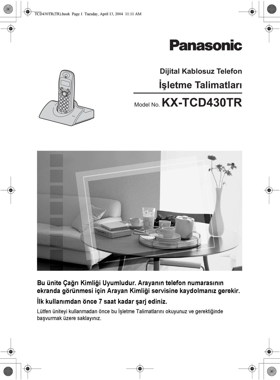 KX-TCD430TR Bu ünite Çağrı Kimliği Uyumludur.