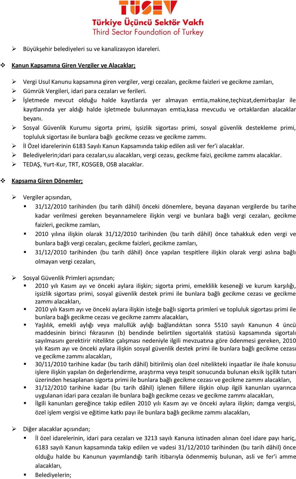 İşletmede mevcut olduğu halde kayıtlarda yer almayan emtia,makine,teçhizat,demirbaşlar ile kayıtlarında yer aldığı halde işletmede bulunmayan emtia,kasa mevcudu ve ortaklardan alacaklar beyanı.