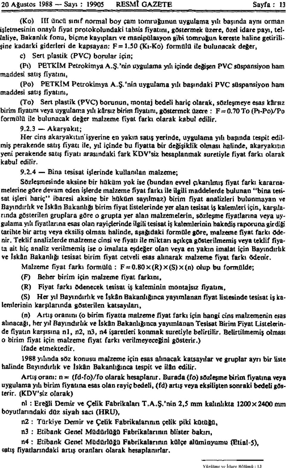 50 (Kı-Ko) formülü ile bulunacak değer, c) Sert plastik (PVC) borular için; (Pı) PETKtM Petrokimya A.Ş.