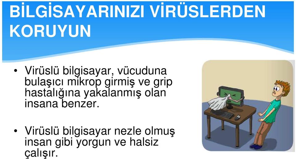 hastalığına yakalanmış olan insana benzer.