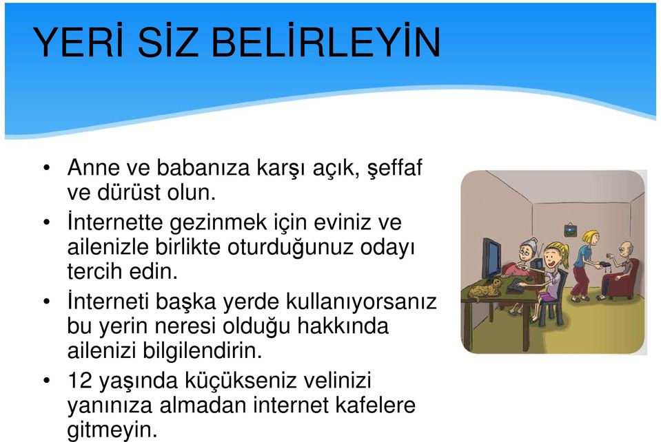 edin. İnterneti başka yerde kullanıyorsanız bu yerin neresi olduğu hakkında