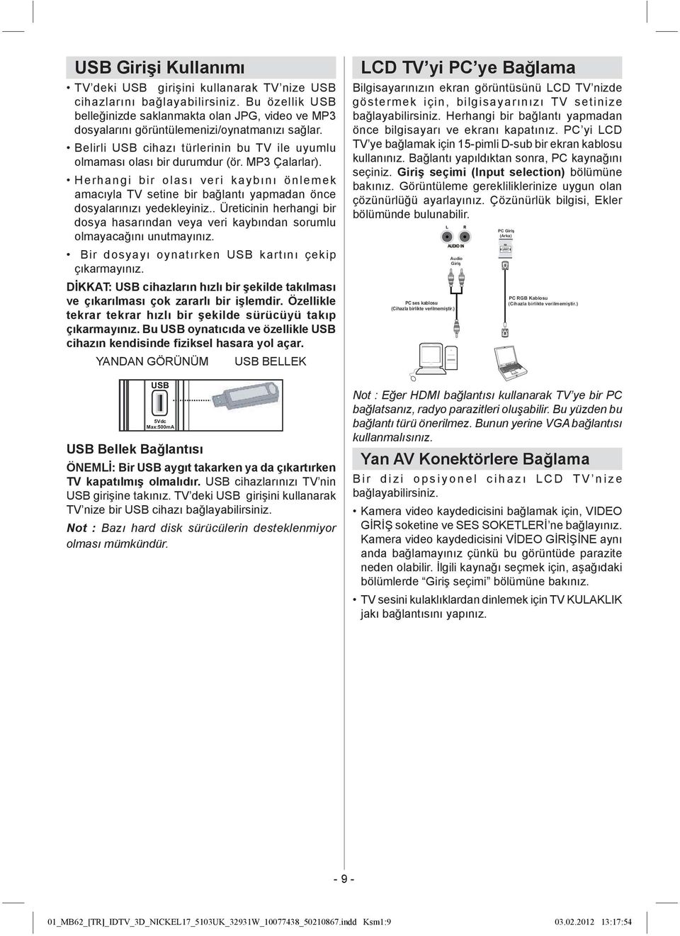 MP3 Çalarlar). Herhangi bir olası veri kaybını önlemek amacıyla TV setine bir bağlantı yapmadan önce dosyalarınızı yedekleyiniz.