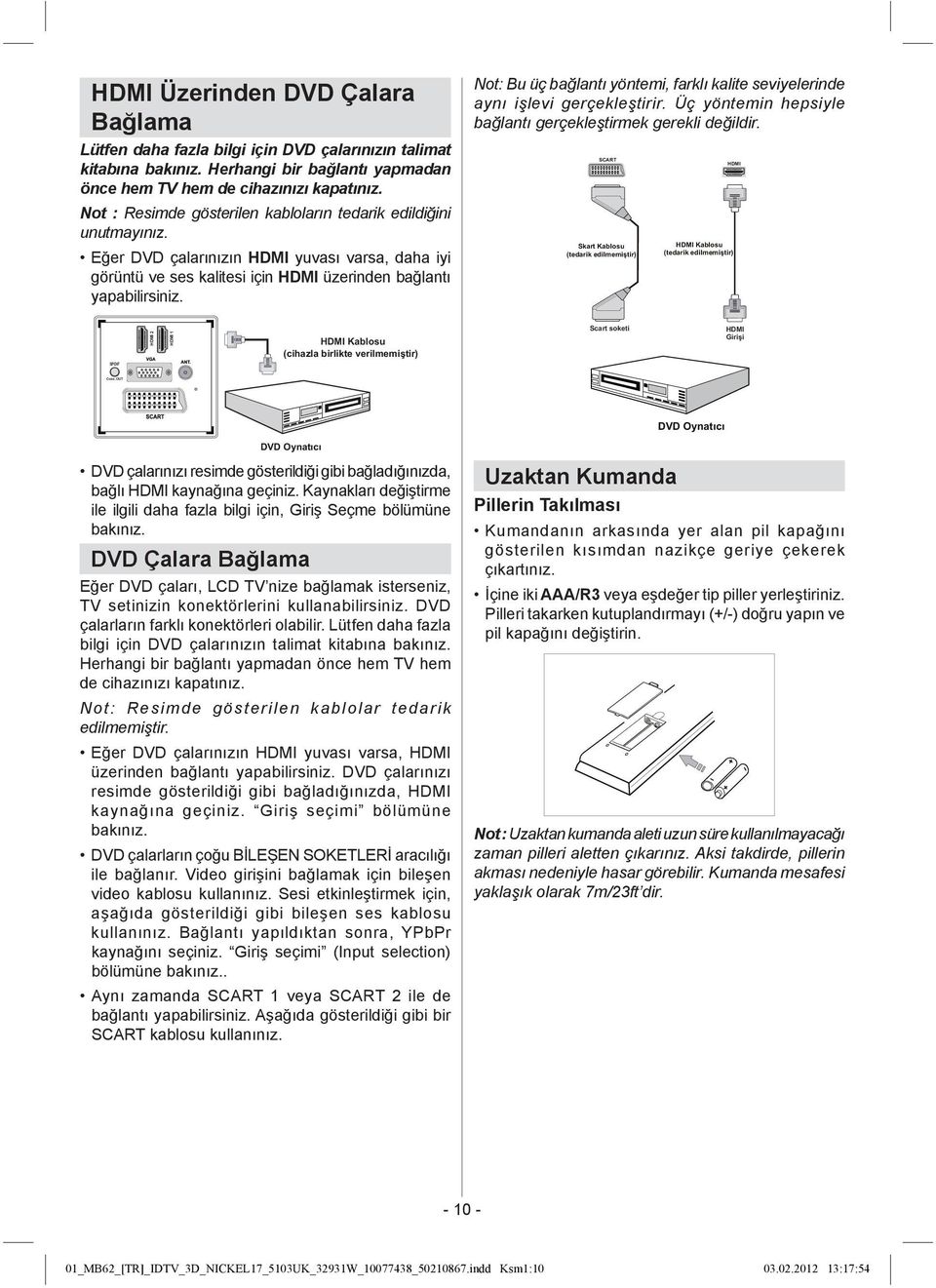 Not: Bu üç bağlantı yöntemi, farklı kalite seviyelerinde aynı işlevi gerçekleştirir. Üç yöntemin hepsiyle bağlantı gerçekleştirmek gerekli değildir.