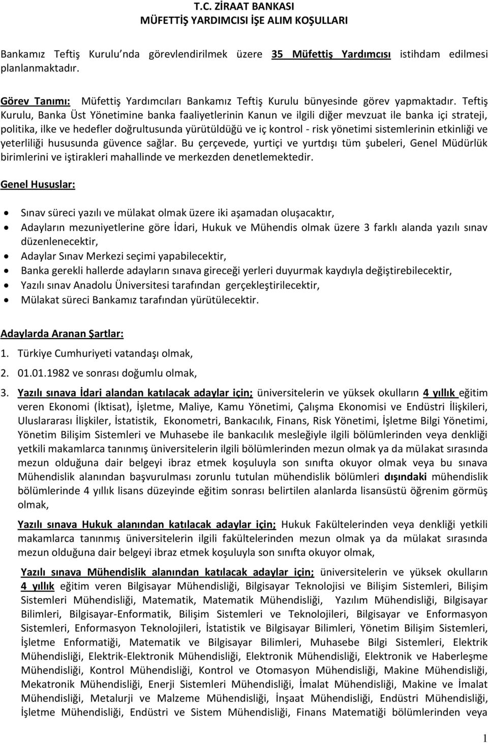 Teftiş Kurulu, Banka Üst Yönetimine banka faaliyetlerinin Kanun ve ilgili diğer mevzuat ile banka içi strateji, politika, ilke ve hedefler doğrultusunda yürütüldüğü ve iç kontrol - risk yönetimi