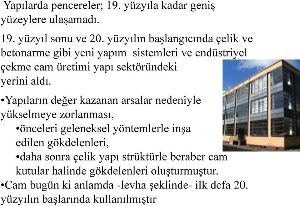 aldı. Yapıların değer kazanan arsalar nedeniyle yükselmeye zorlanması, önceleri geleneksel yöntemlerle inşa edilen gökdelenleri,