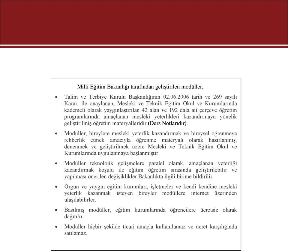 yeterlikleri kazandırmaya yönelik geliştirilmiş öğretim materyalleridir (Ders Notlarıdır).