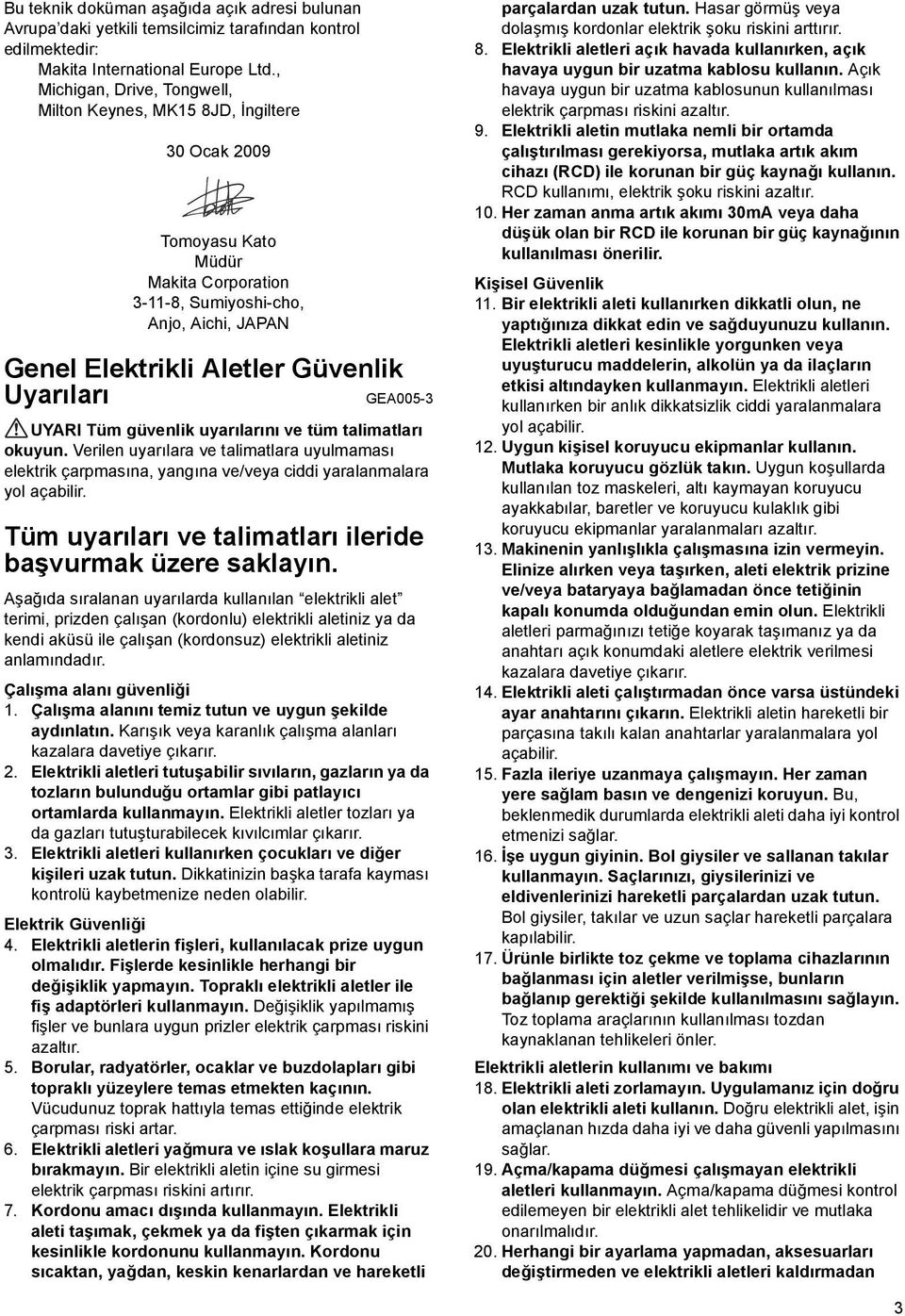 GEA005-3 UYARI Tüm güvenlik uyarılarını ve tüm talimatları okuyun. Verilen uyarılara ve talimatlara uyulmaması elektrik çarpmasına, yangına ve/veya ciddi yaralanmalara yol açabilir.