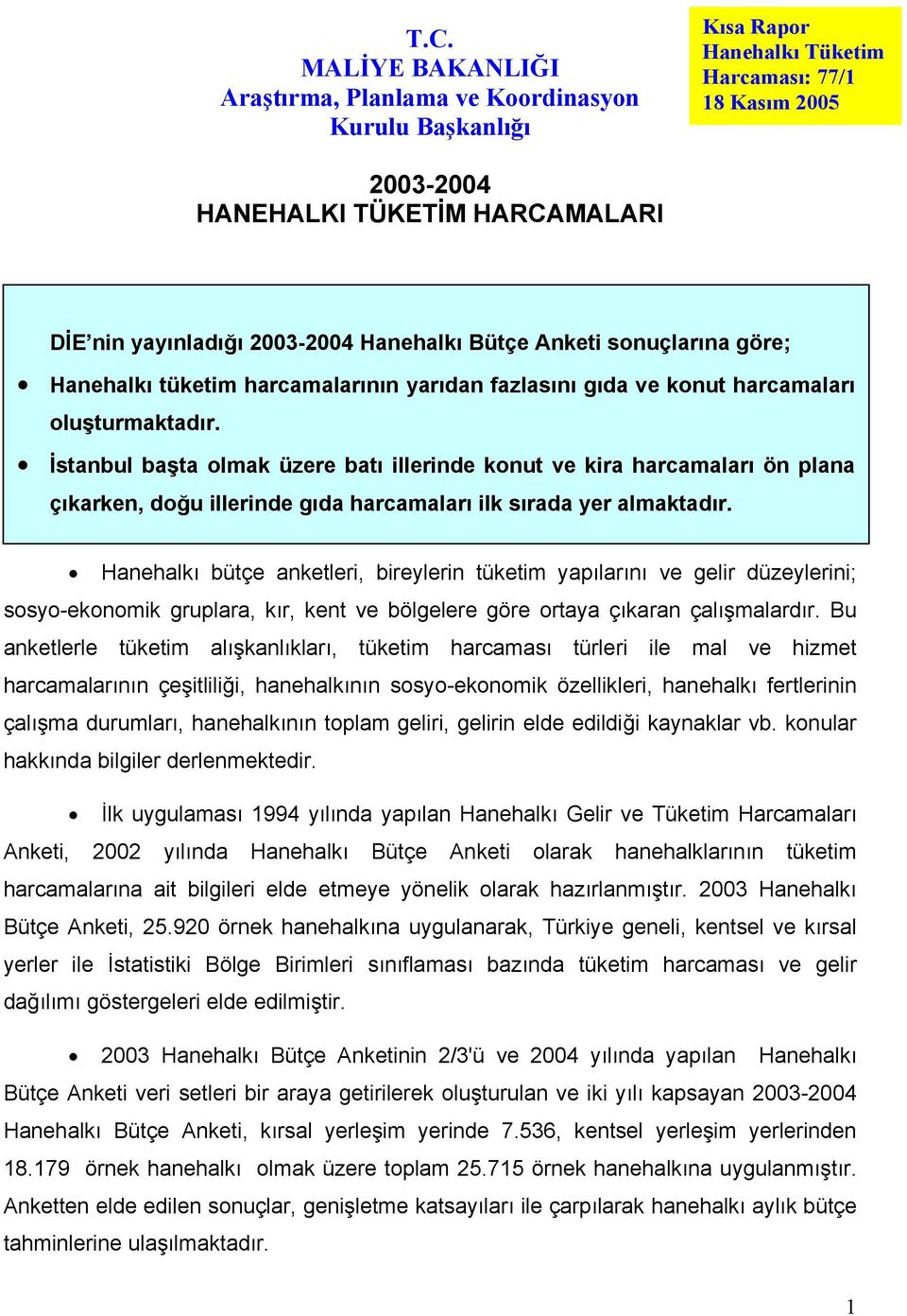 İstanbul başta olmak üzere batı illerinde konut ve kira harcamaları ön plana çıkarken, doğu illerinde gıda harcamaları ilk sırada yer almaktadır.