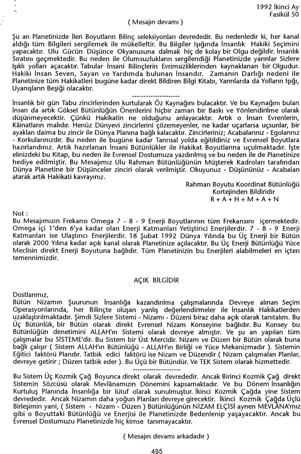 Bu neden ile Olumsuzluklarin sergilendigi Planetinizde yarinlar Sizlere I~ikli yollari açacaktir. Tabular insani Bilinçlerin Evrimsizliklerinden kaynaklanan bir Olgudur.