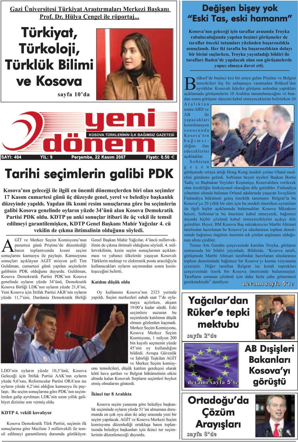50 Tarihi seçimlerin galibi PDK Kosova nýn geleceði ile ilgili en önemli dönemeçlerden biri olan seçimler 17 Kasým cumartesi günü üç düzeyde genel, yerel ve belediye baþkanlýk düzeyinde yapýldý.