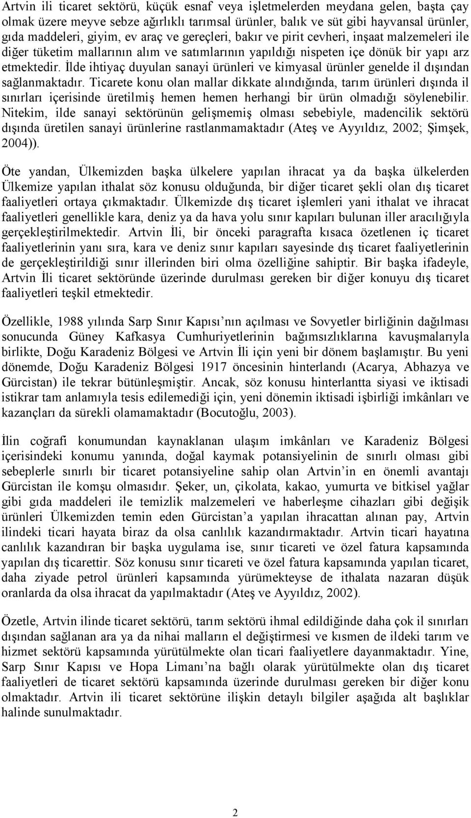 lde ihtiyaç duyulan sanayi ürünleri ve kimyasal ürünler genelde il d))ndan sa6lanmaktad)r.