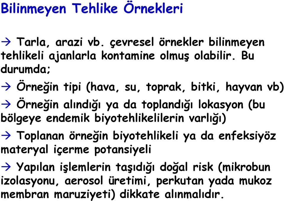 endemik biyotehlikelilerin varlığı) Toplanan örneğin biyotehlikeli ya da enfeksiyöz materyal içerme potansiyeli Yapılan