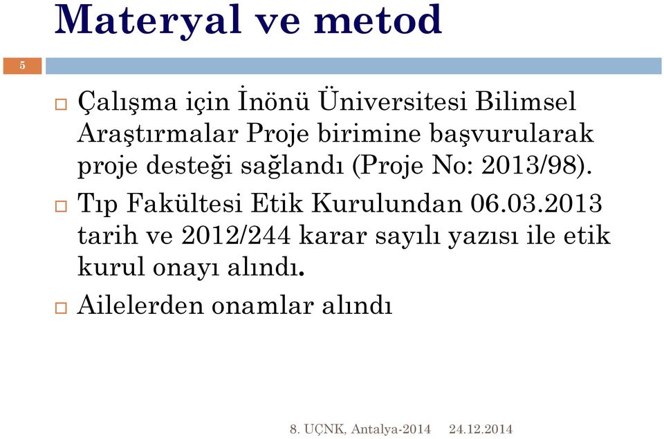 (Proje No: 2013/98). Tıp Fakültesi Etik Kurulundan 06.03.