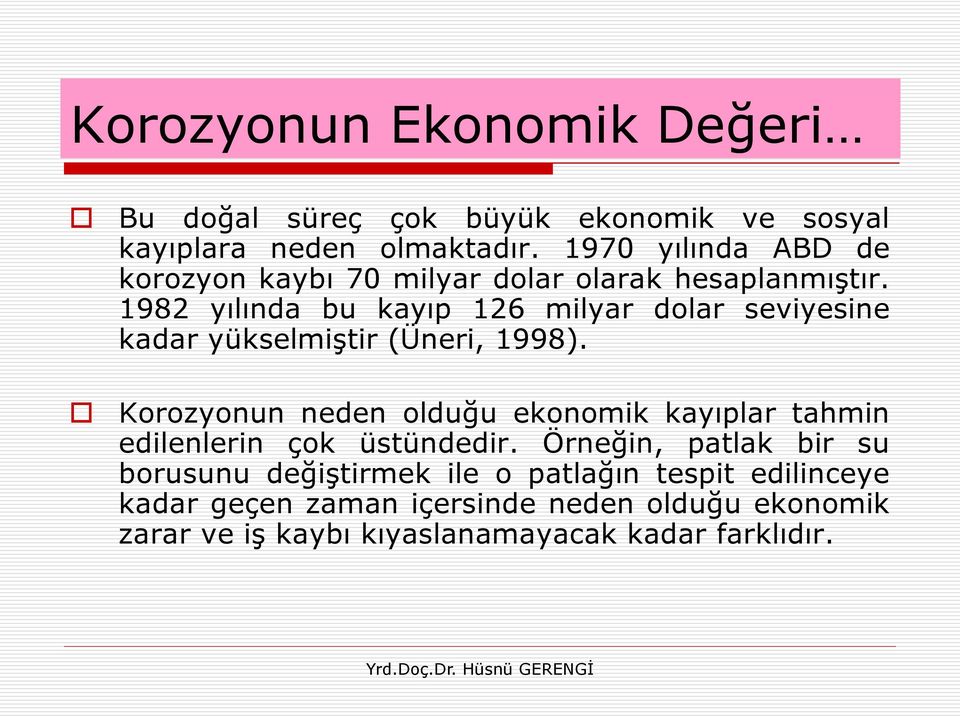 1982 yılında bu kayıp 126 milyar dolar seviyesine kadar yükselmiştir (Üneri, 1998).