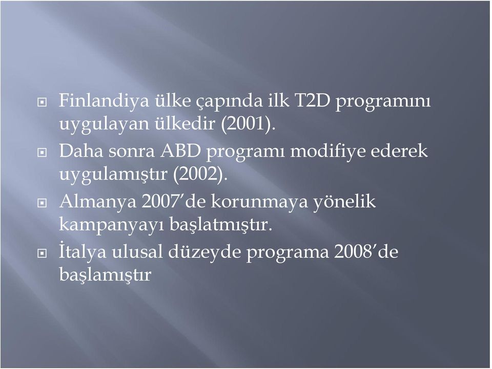 Daha sonra ABD programı modifiye ederek uygulamıştır (2002).