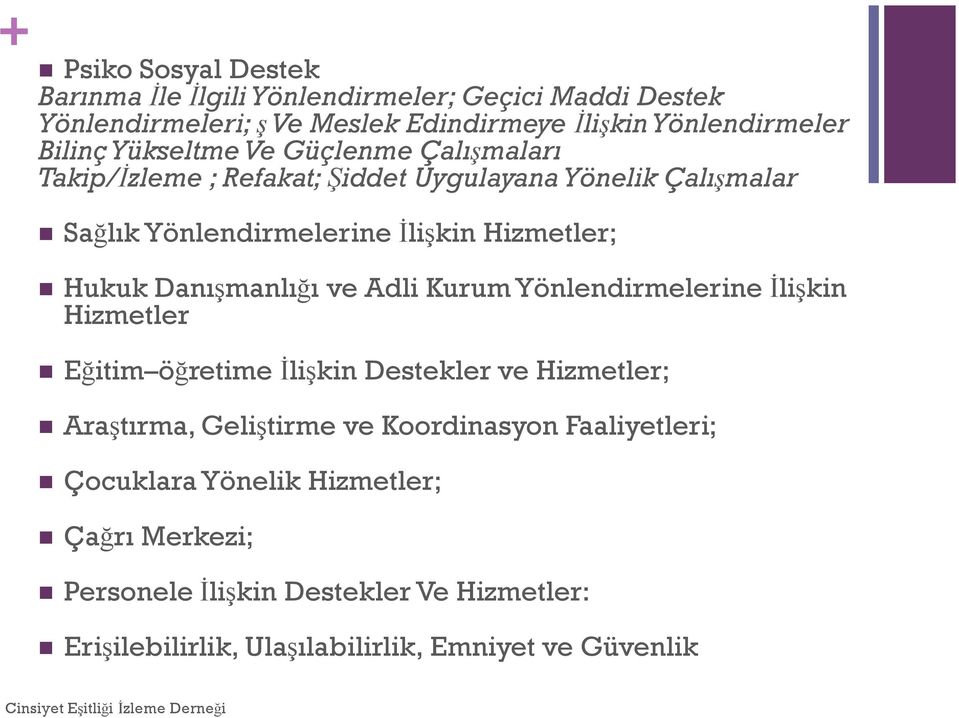 Danışmanlığı ve Adli Kurum Yönlendirmelerine İlişkin Hizmetler Eğitim öğretime İlişkin Destekler ve Hizmetler; Araştırma, Geliştirme ve Koordinasyon