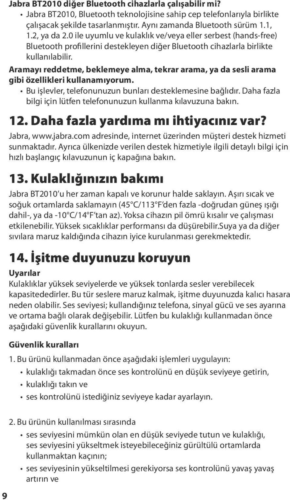 Aramayı reddetme, beklemeye alma, tekrar arama, ya da sesli arama gibi özellikleri kullanamıyorum. Bu işlevler, telefonunuzun bunları desteklemesine bağlıdır.