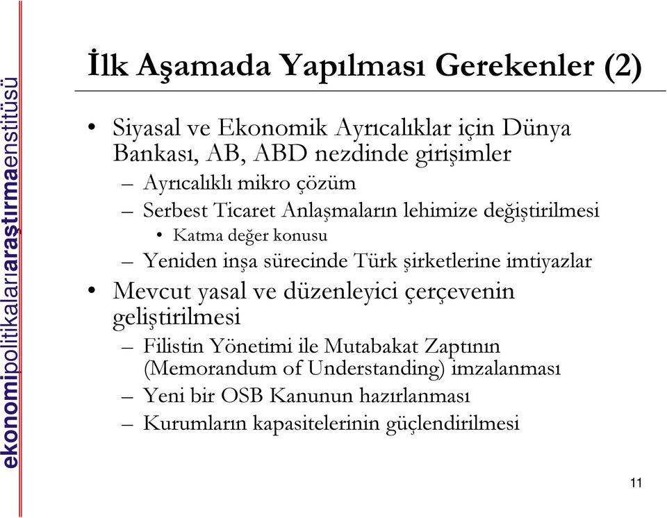 Türk şirketlerine imtiyazlar Mevcut yasal ve düzenleyici çerçevenin geliştirilmesi Filistin Yönetimi ile Mutabakat