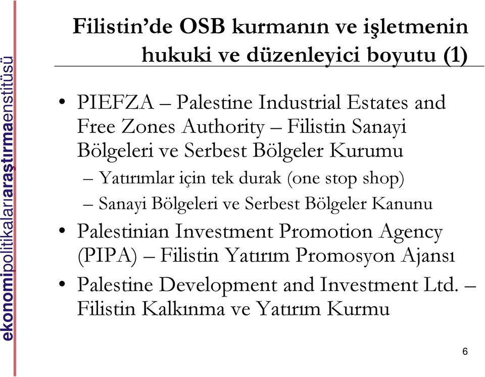(one stop shop) Sanayi Bölgeleri ve Serbest Bölgeler Kanunu Palestinian Investment Promotion Agency (PIPA)