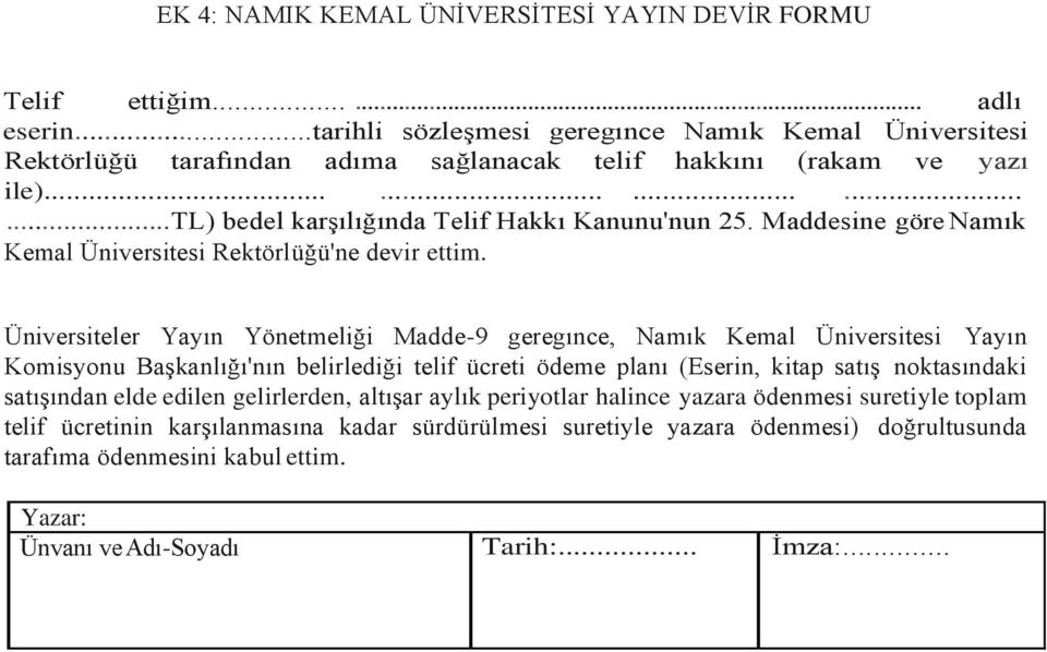 Maddesine göre Namık Kemal Üniversitesi Rektörlüğü'ne devir ettim.