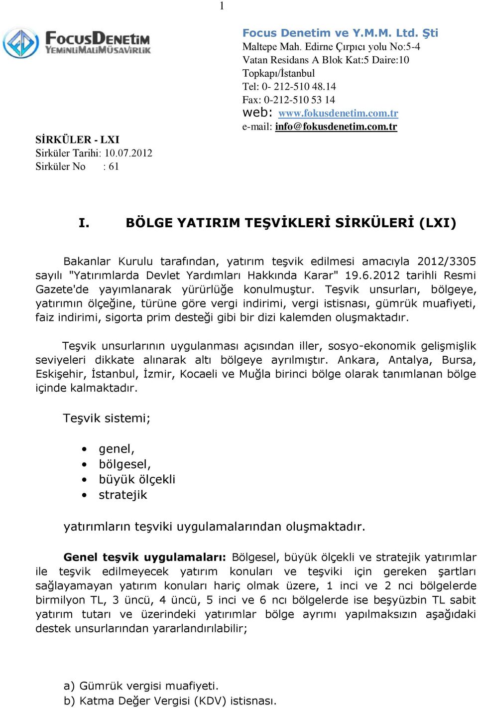 BÖLGE YATIRIM TEŞVİKLERİ SİRKÜLERİ (LXI) Bakanlar Kurulu tarafından, yatırım teşvik edilmesi amacıyla 2012/3305 sayılı "Yatırımlarda Devlet Yardımları Hakkında Karar" 19.6.