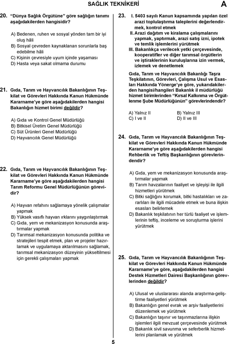 Gıda, Tarım ve Hayvancılık Bakanlığının Teşkilat Kararname ye göre aşağıdakilerden hangisi Bakanlığın hizmet birimi değildir?