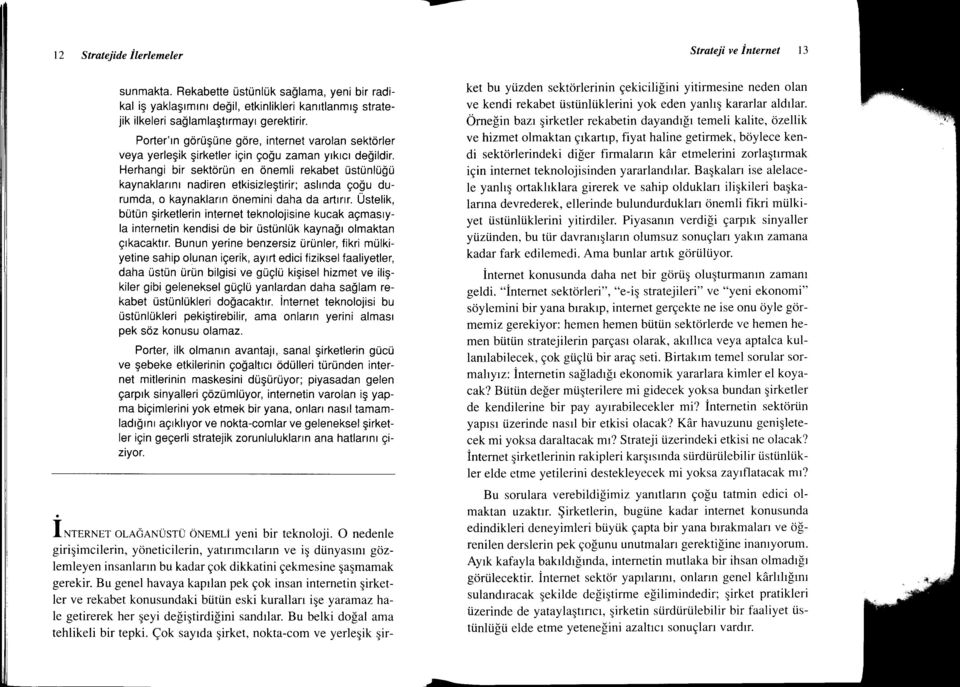 Herhangi bir sektorun en Onemli rekabet UstUnlUgU kaynaklarrnr nadiren etkisizlegtirir; ashnda gogu durumda, o kaynaklann onemini daha da artrrrr.